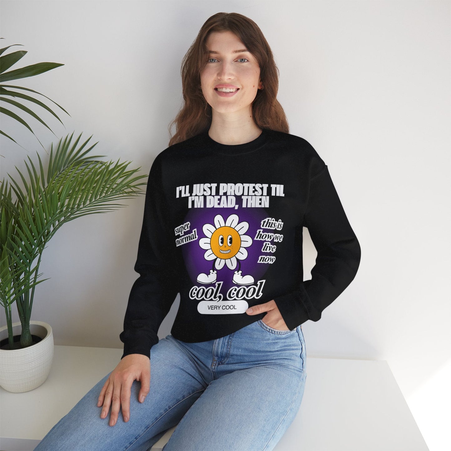 I'll Just Protest Til I'm Dead, Then Groovy Flower Unisex Heavy Blend™ Crewneck Sweatshirt