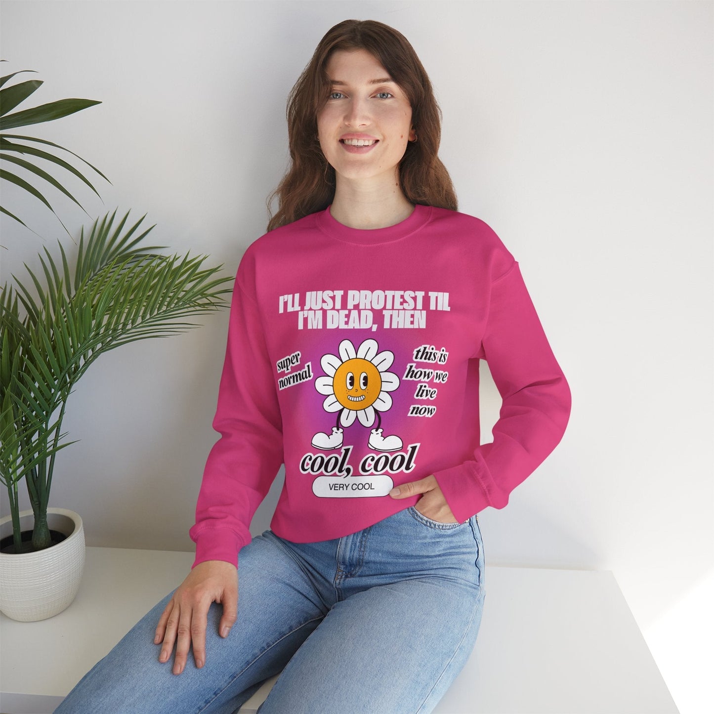 I'll Just Protest Til I'm Dead, Then Groovy Flower Unisex Heavy Blend™ Crewneck Sweatshirt (Sizes S-5X)