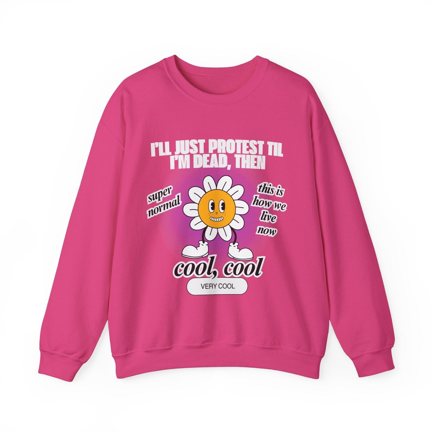 I'll Just Protest Til I'm Dead, Then Groovy Flower Unisex Heavy Blend™ Crewneck Sweatshirt