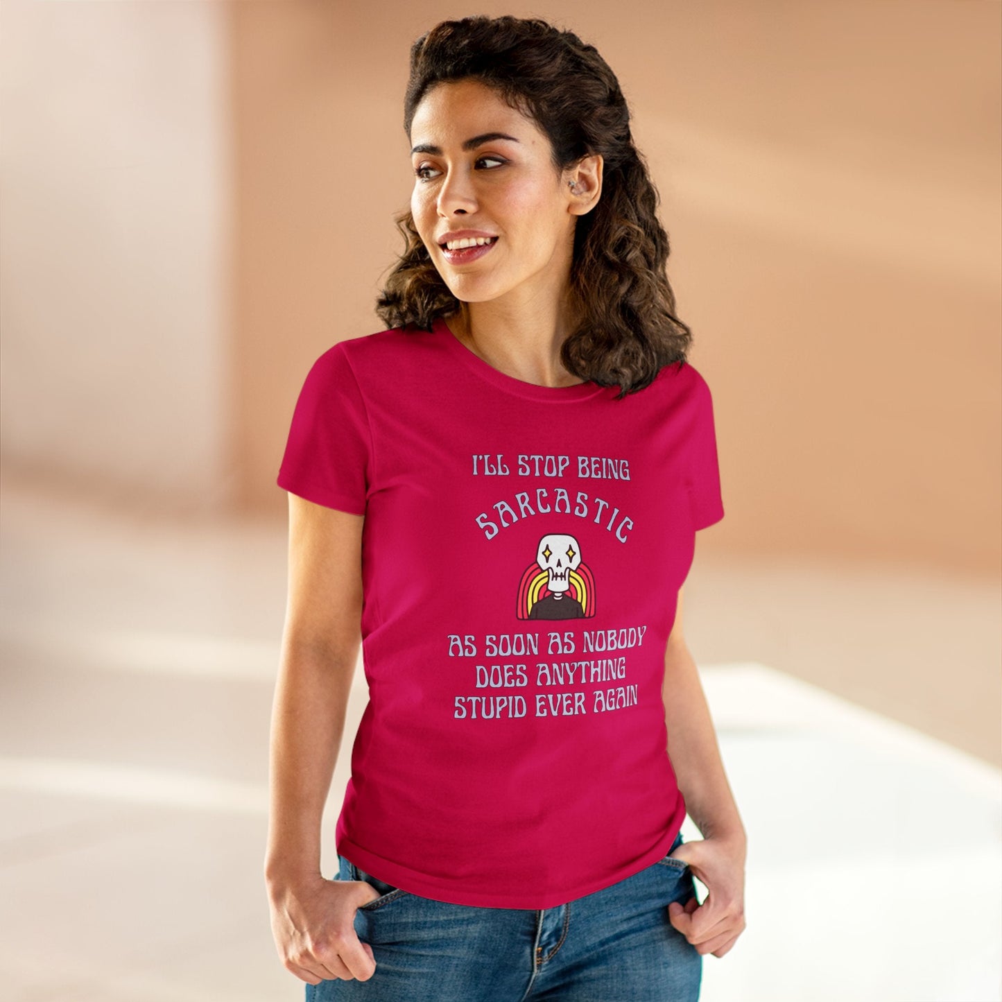 I'll Stop Being Sarcastic Women's Midweight Cotton Tee