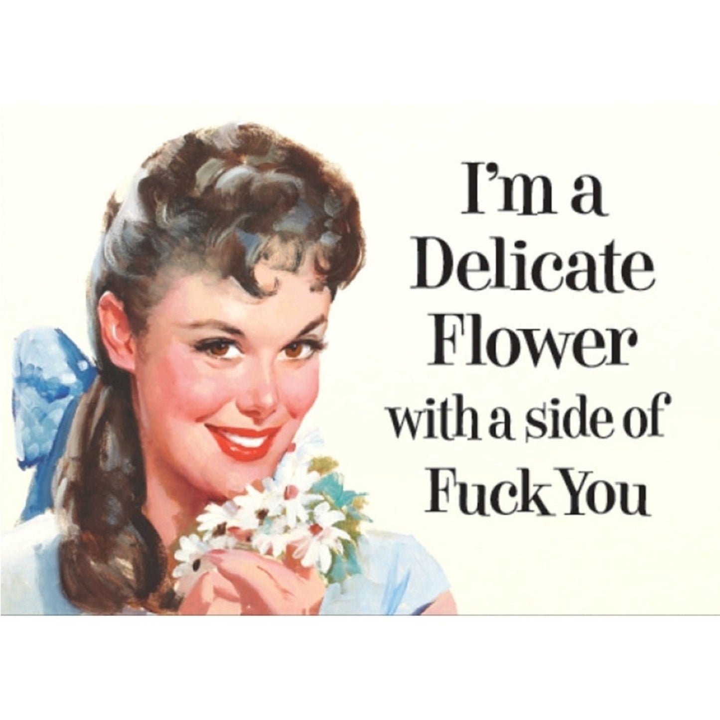 I'm A Delicate Flower With A Side Of Fuck You Fridge Magnet-Ephemera-The Bullish Store