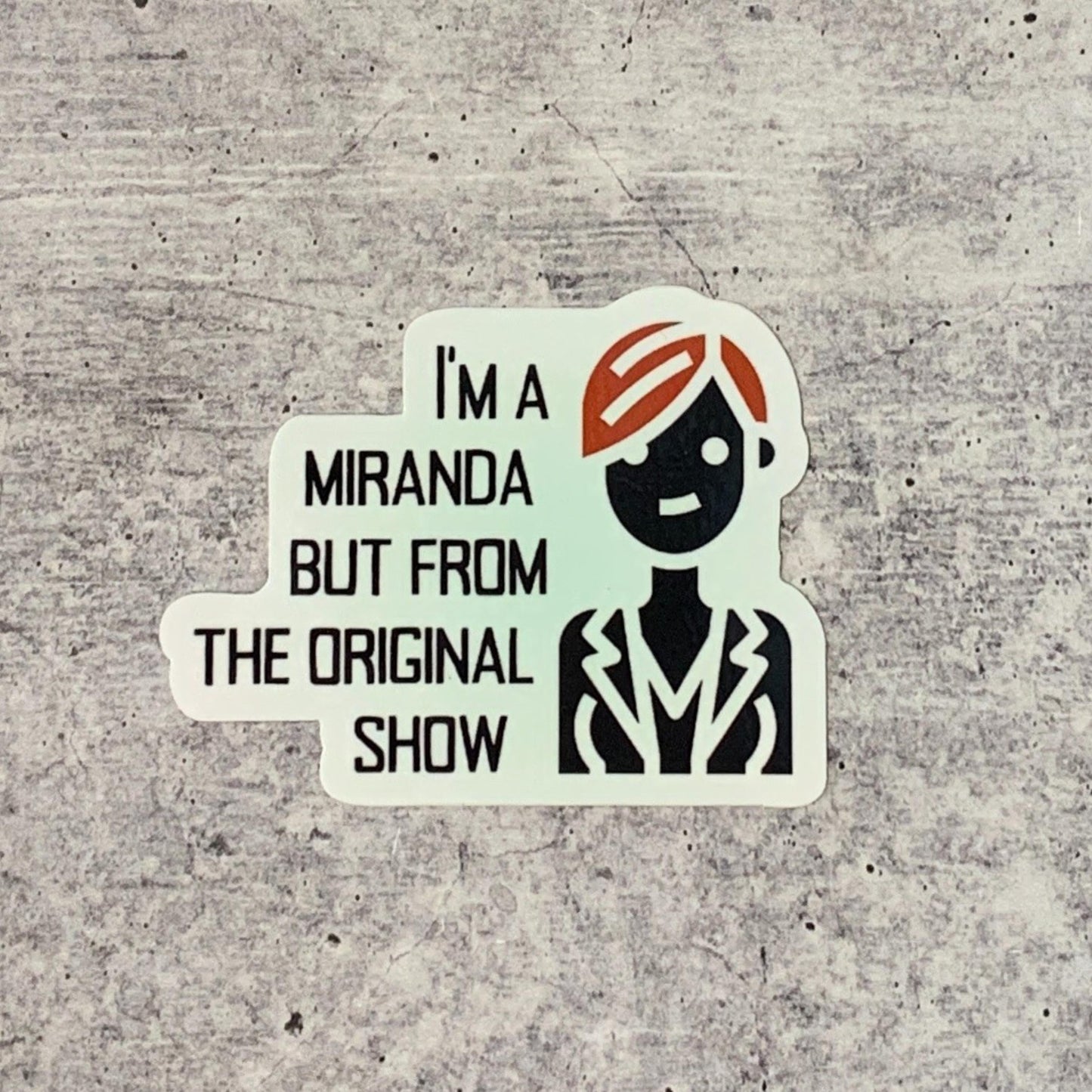 I'm A Miranda But From the Original Show Die Cut Vinyl Sticker