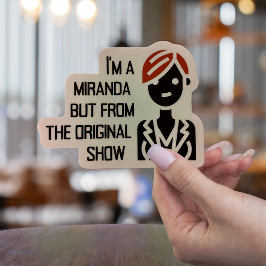 I'm A Miranda But From the Original Show Die Cut Vinyl Sticker