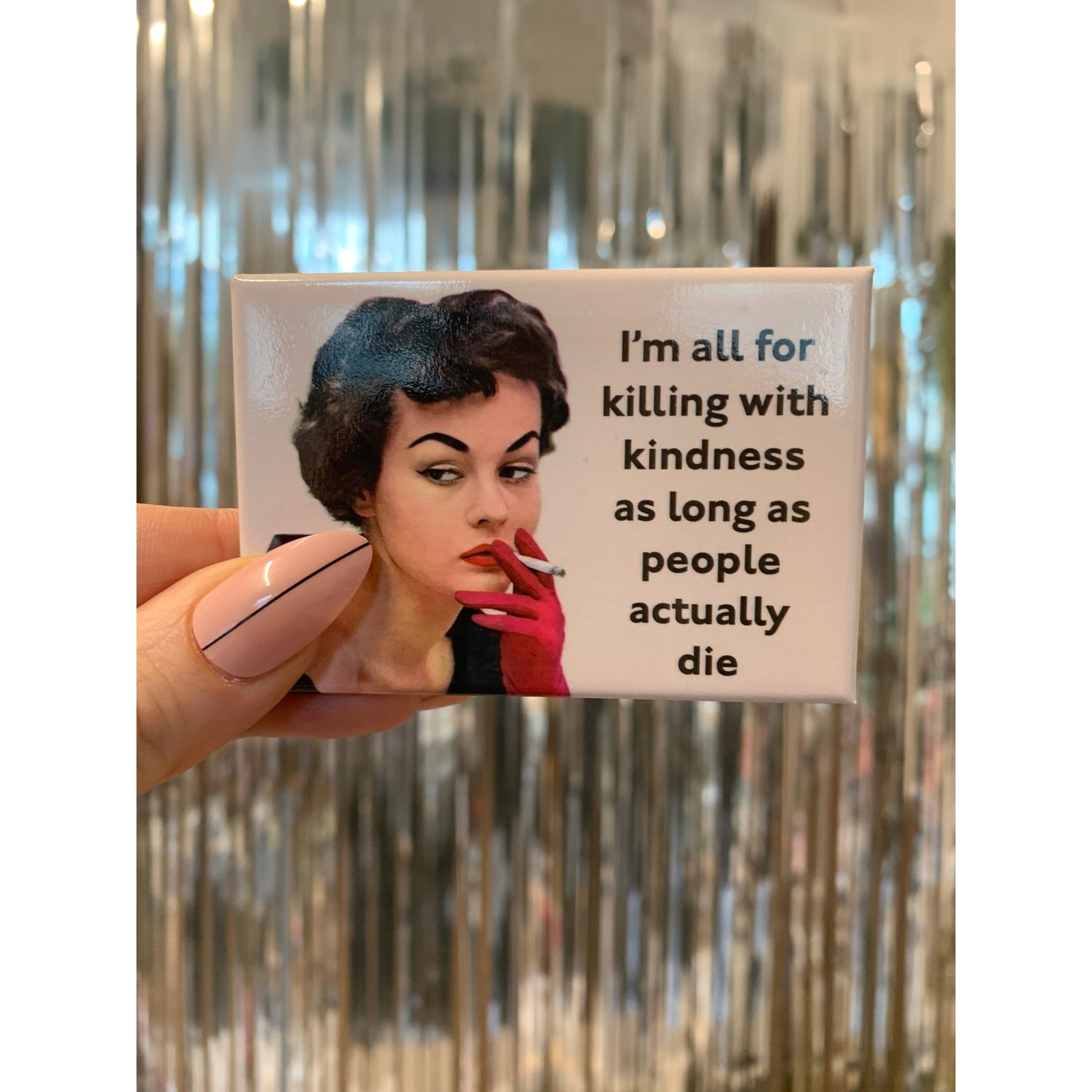 I'm All For The Killing With Kindness Rectangular Magnet | 3" x 2"