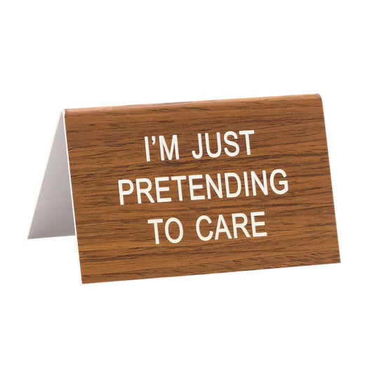 I'm Just Pretending To Care Mini Desk Sign | Funny Nameplate Desk Accessory