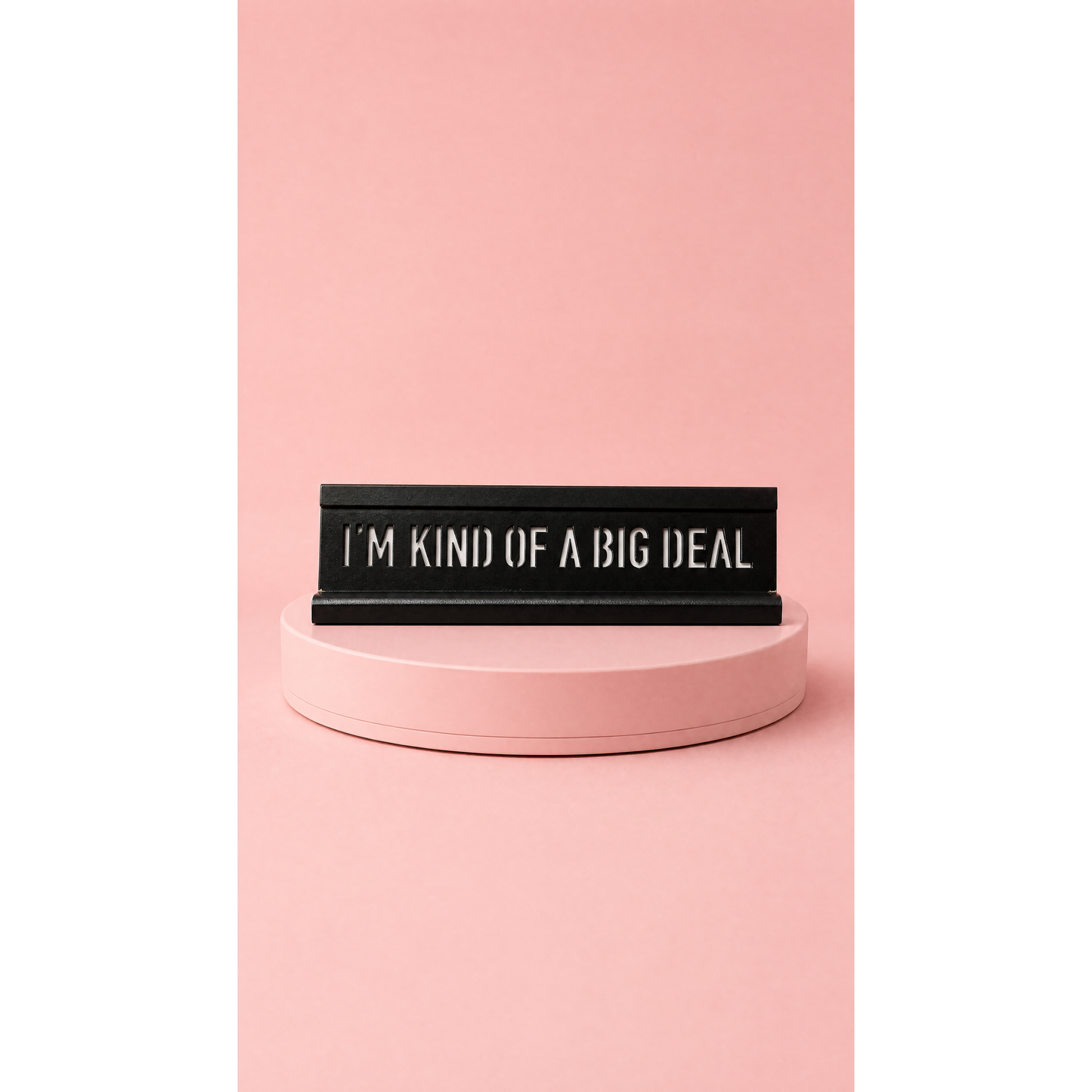 I'm Kind of a Big Deal Desk Plaque | 10" x 3" Cut-Out Lettering Funny Desk Sign