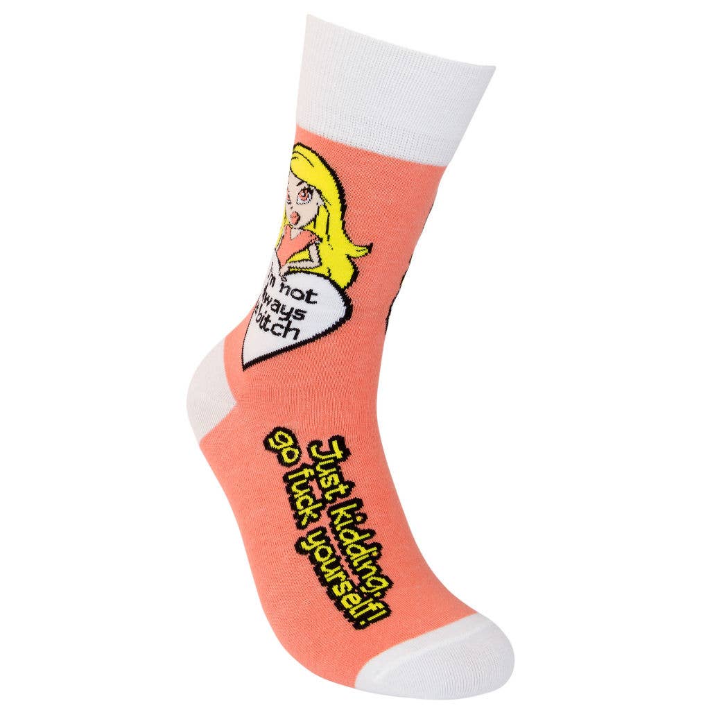 I'm Not Always a Bitch, Just Kidding Go F*** Yourself Socks | Funny & Snarky Crew Socks