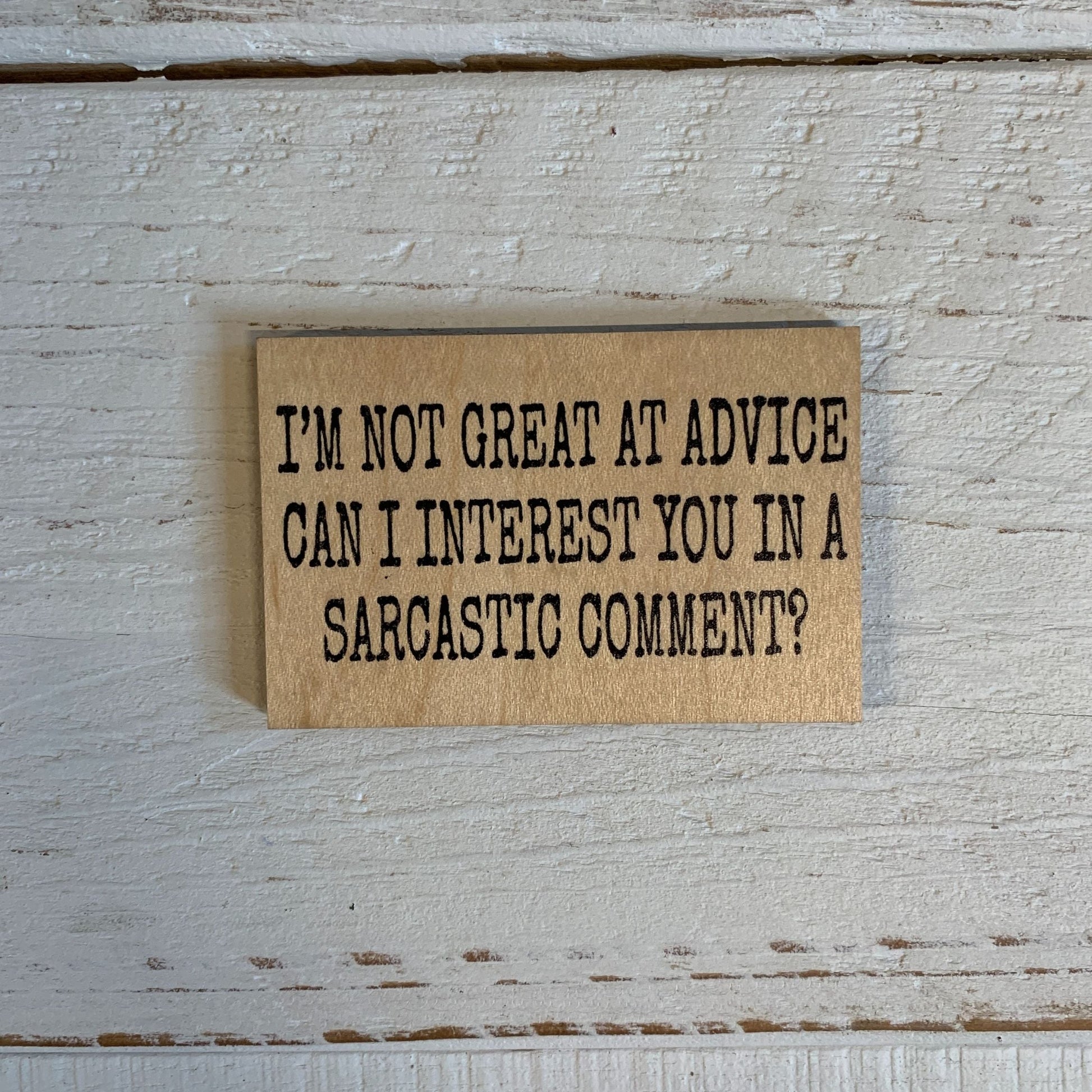 I'm Not Great At Advice Funny Wood Magnet l 2" x 3"