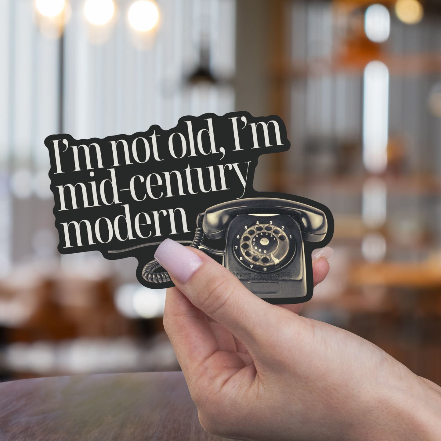 I'm Not Old I'm Mid-Century Modern Sticker | Vinyl Die Cut Decal