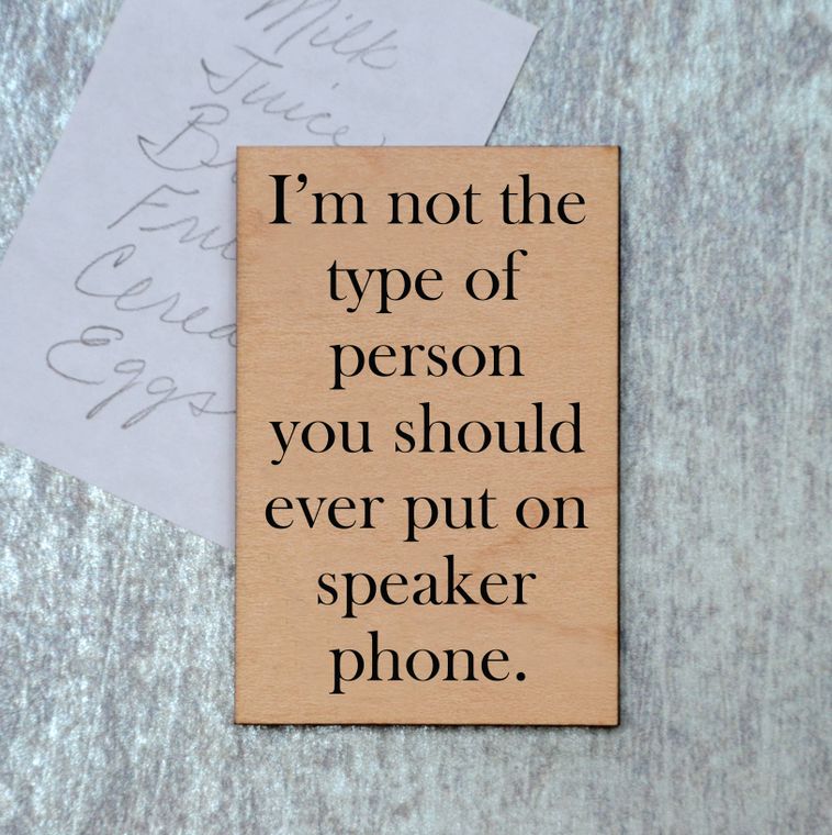 I'm Not The Person You Should Ever Put On Speaker Phone Funny Wood Refrigerator Magnet | 2" x 3"