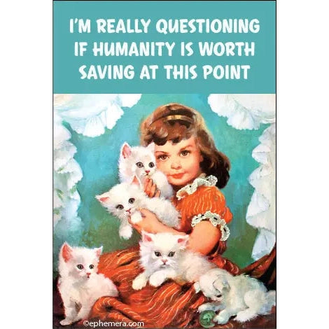 I'm Really Questioning If Humanity Is Worth Saving Refrigerator Magnet | 2" x 3"