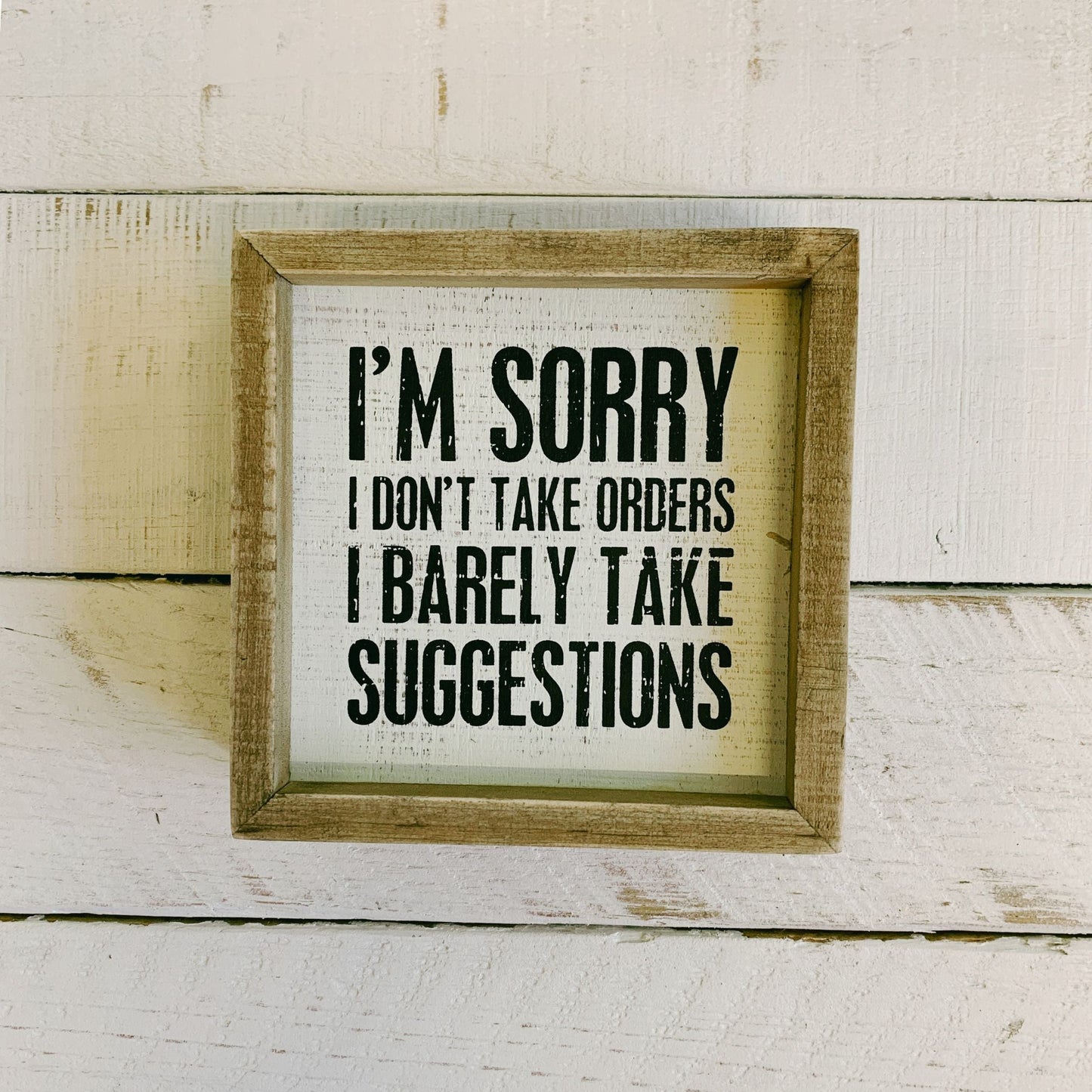 I'm Sorry I Don't Take Orders Inset Wooden Box Sign | Tan and Off-White