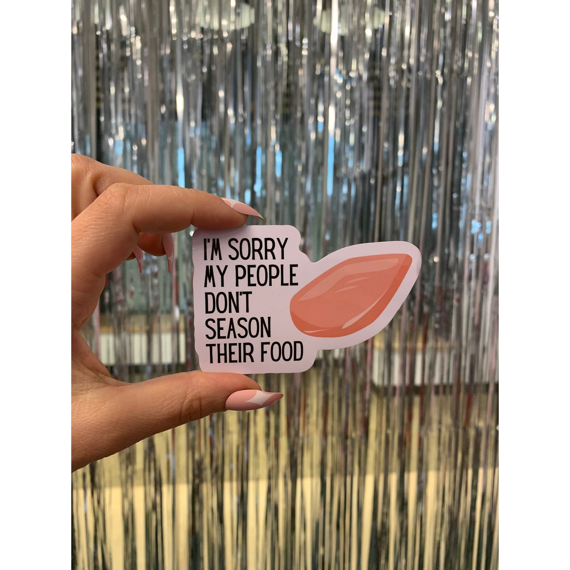 I'm Sorry My People Don't Season Their Food | Vinyl Die Cut Sticker
