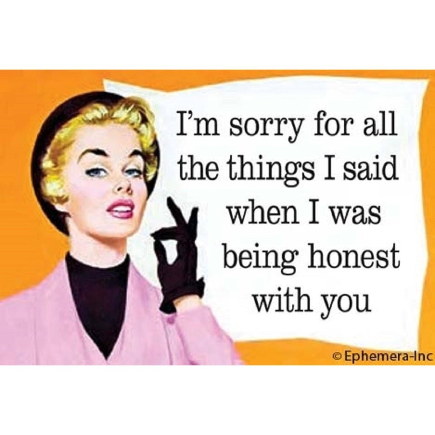 I'm Sorry for All the Things I Said When I Was Being Honest With You Retro Lady Funny Quote Fridge Magnet-Ephemera-The Bullish Store
