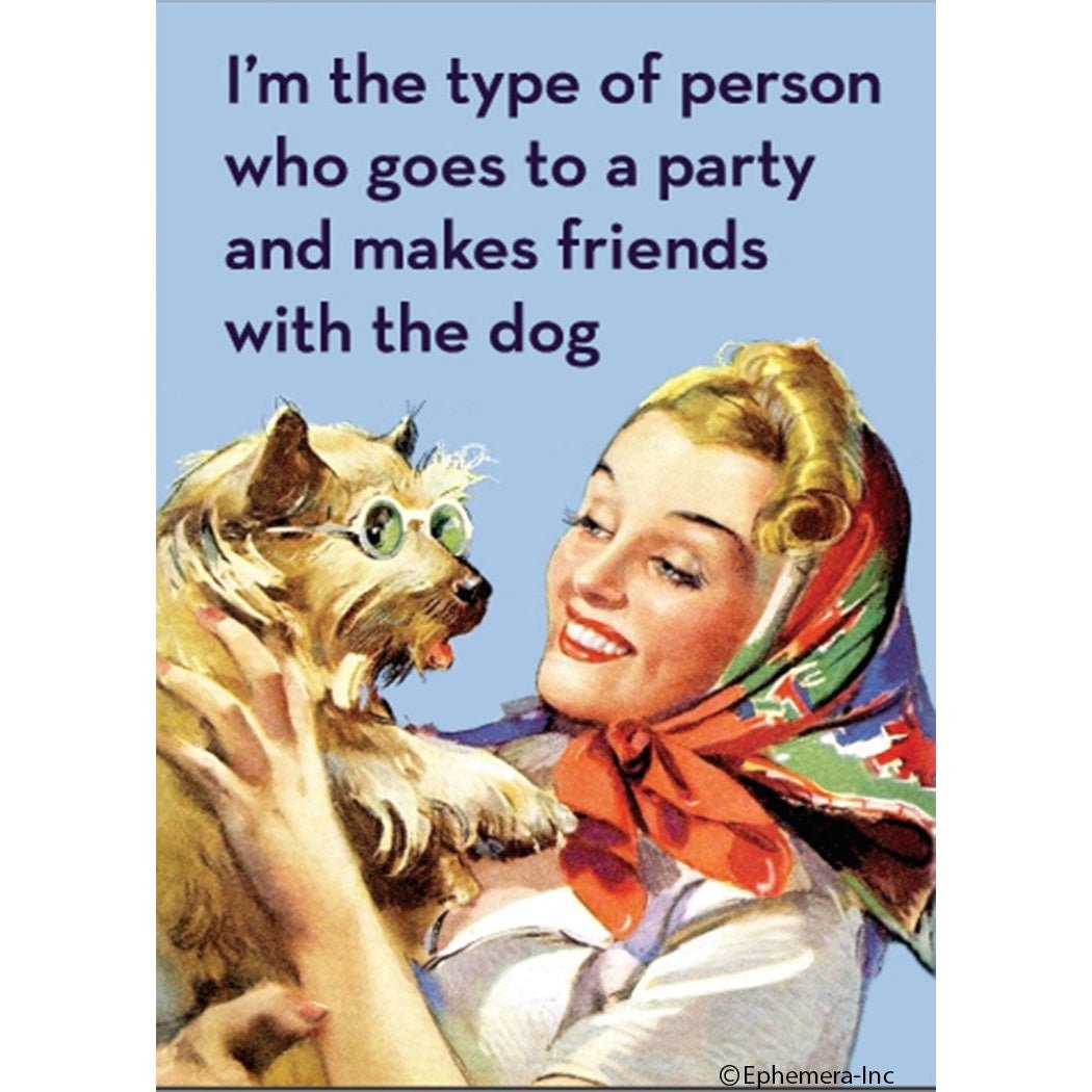 I'm The Type Of Person Who Goes To A Party And Makes Friends With The Dog Rectangular Fridge Magnet | 2" x 3"
