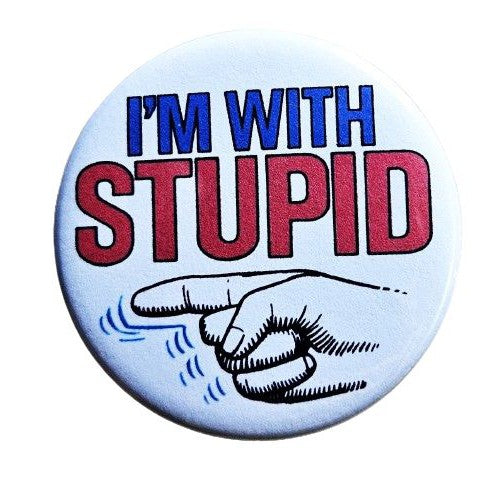 I'm With Stupid Small Pinback Button | 1.25" Diameter