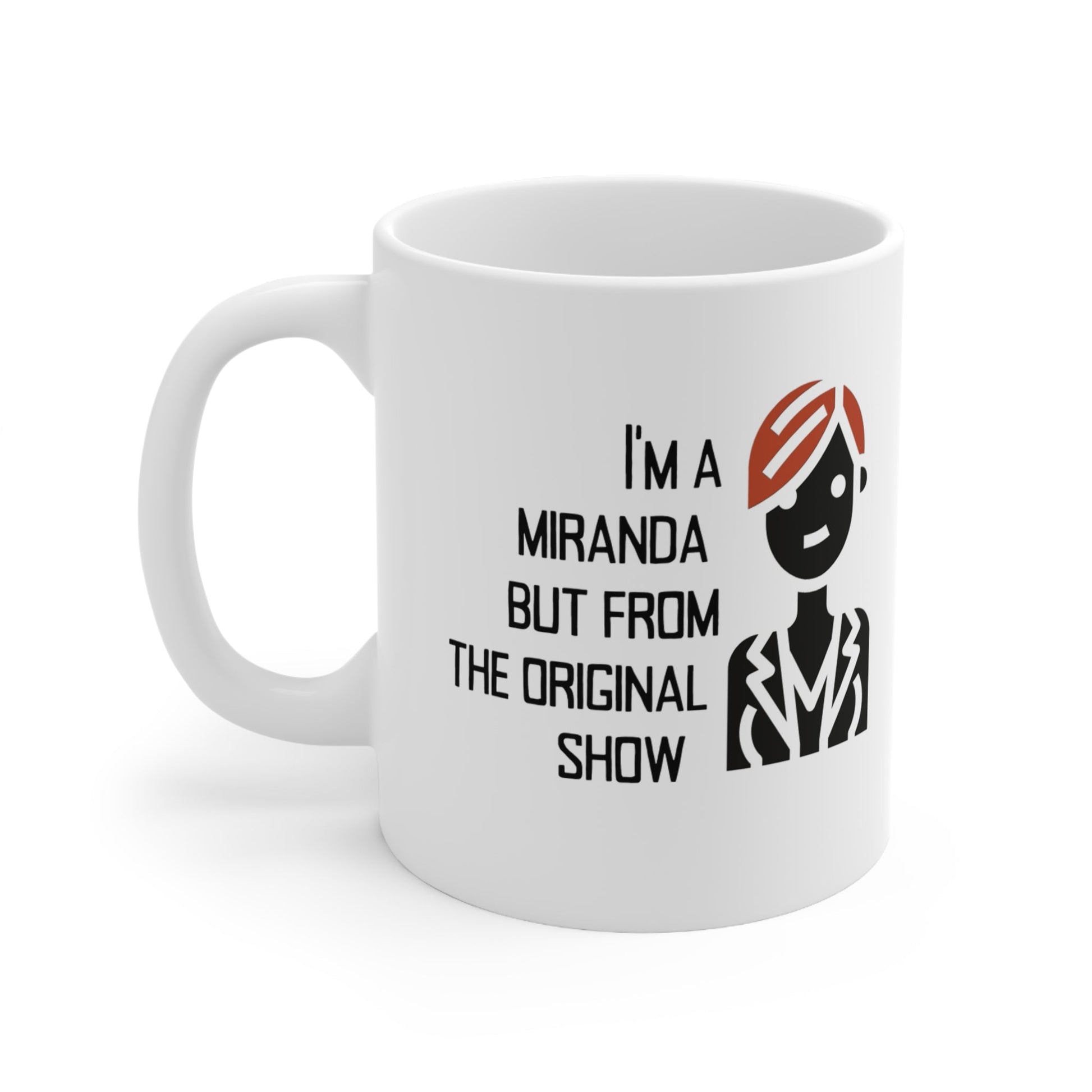 I'm a Miranda But From the Original Show Ceramic Mug 11oz