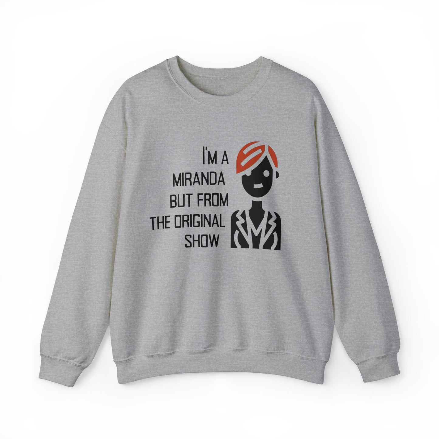 I'm a Miranda But From the Original Show Unisex Heavy Blend™ Crewneck Sweatshirt Sizes SM-5XL | Plus Size Available