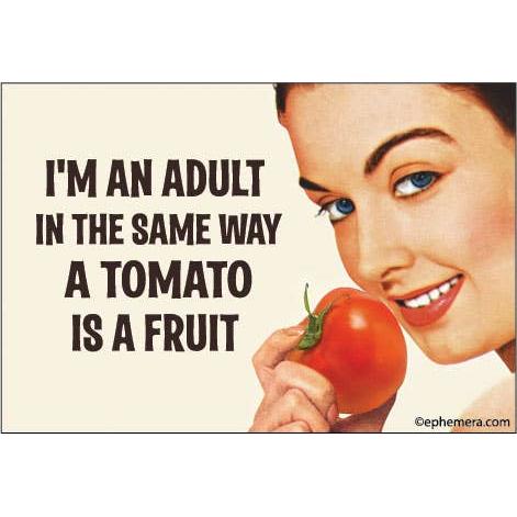 Woman holding a tomato with text "I'm an adult in the same way a tomato is a fruit."