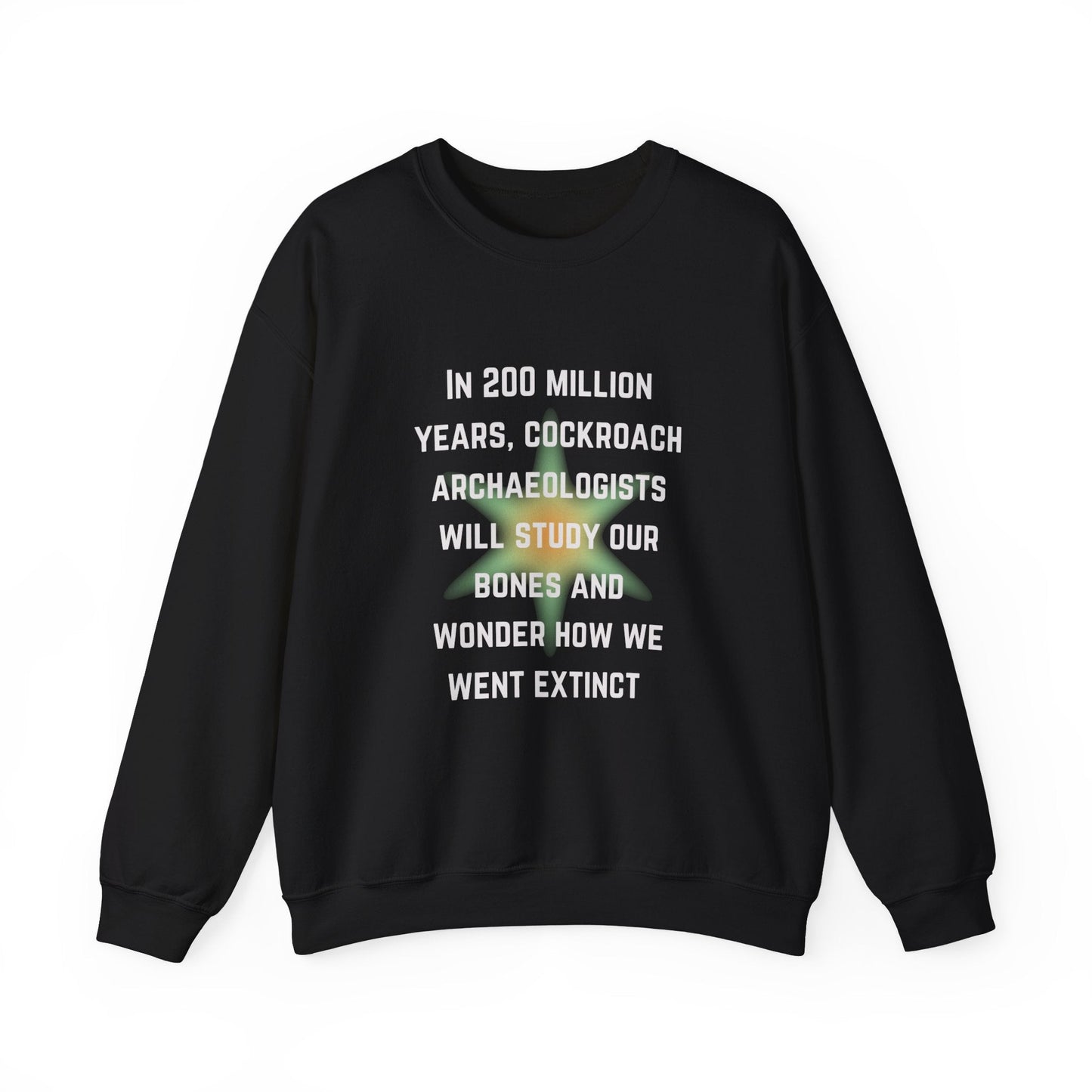 In 200 Million Years Cockroach Archaeologists Will Study Our Bones Unisex Heavy Blend™ Crewneck Sweatshirt (Sizes S-5X)