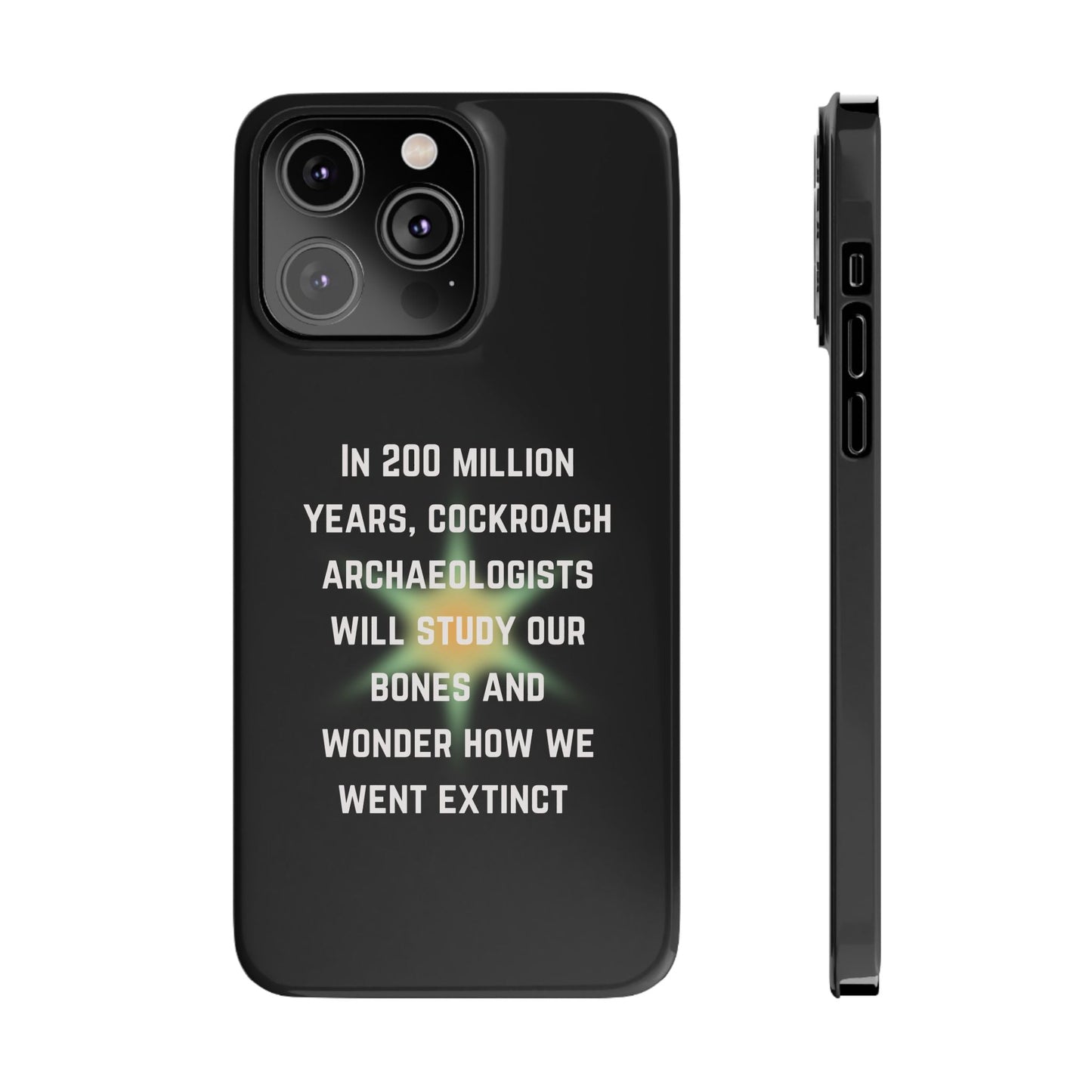 In 200 Million Years, Cockroach Archeologists Will Study Our Bones Slim Phone Case - Many iPhone Models Available