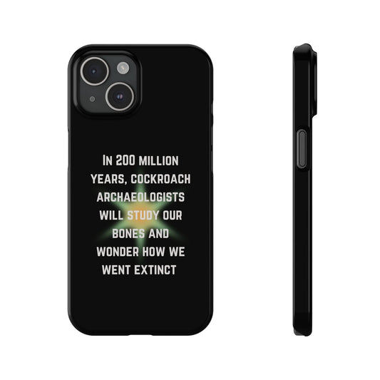 In 200 Million Years, Cockroach Archeologists Will Study Our Bones Slim Phone Case - Many iPhone Models Available