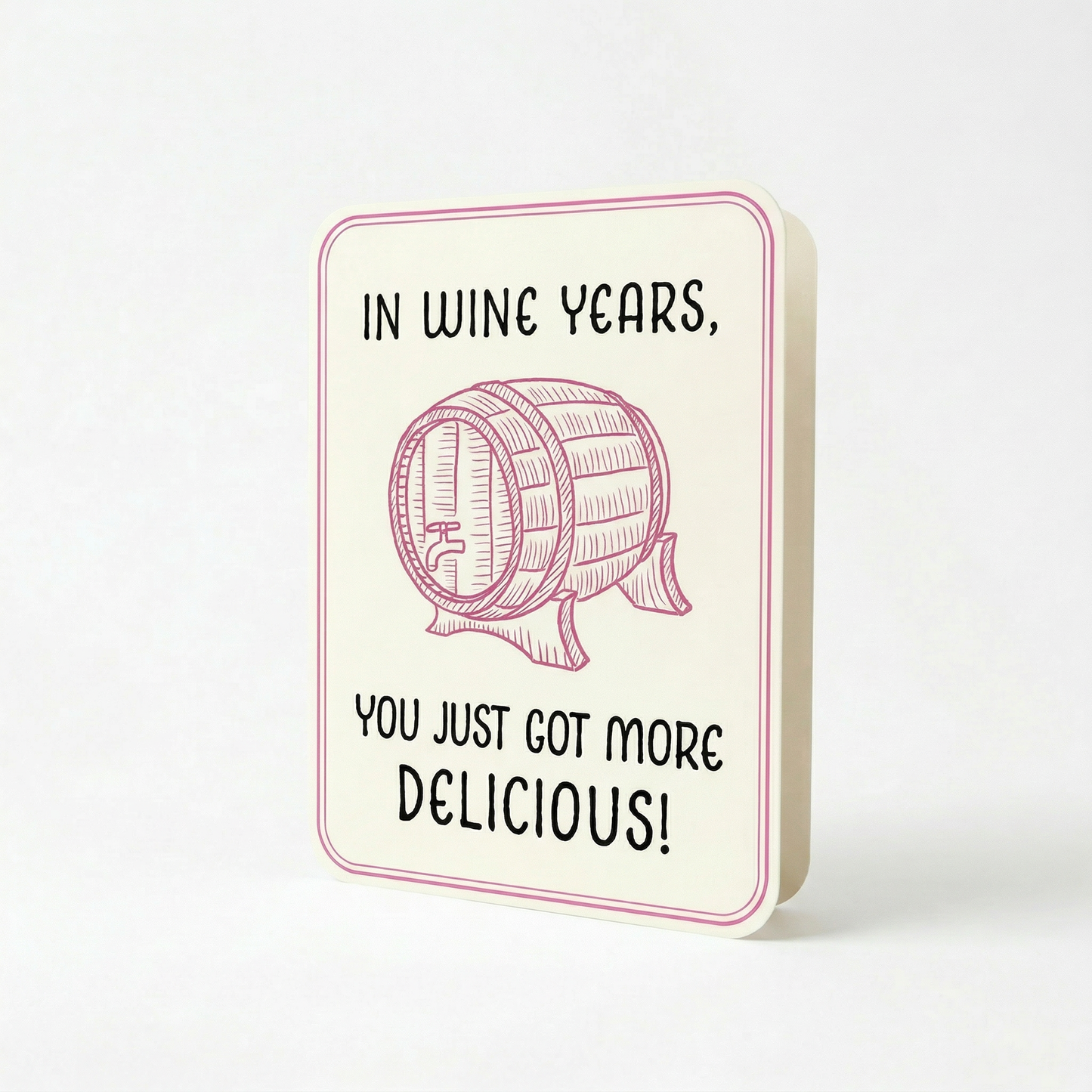 In Wine Years, You Just Got More Delicious Wine Barrel Deluxe Note Card with Sticker