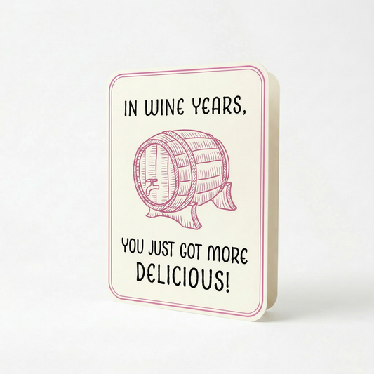 In Wine Years, You Just Got More Delicious Wine Barrel Deluxe Note Card with Sticker