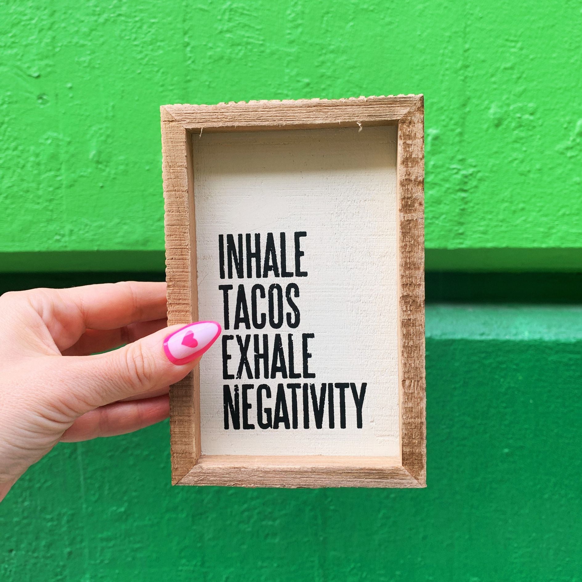 Inhale Tacos Exhale Negativity Inset Box Sign