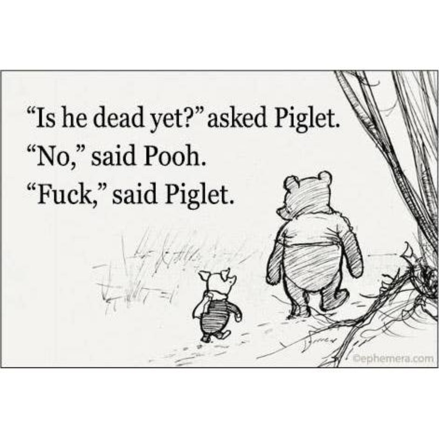 Is He Dead Yet? Asked Piglet. No, Said Pooh Refrigerator Magnet | 3" x 2"-Ephemera-The Bullish Store