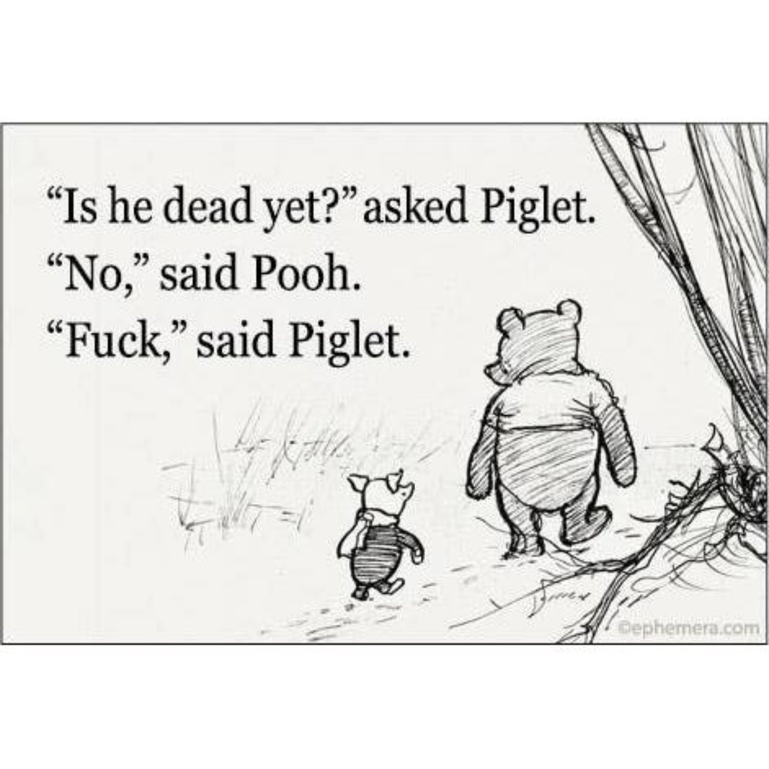 Is He Dead Yet? Asked Piglet. No, Said Pooh Refrigerator Magnet | 3" x 2"-Ephemera-The Bullish Store