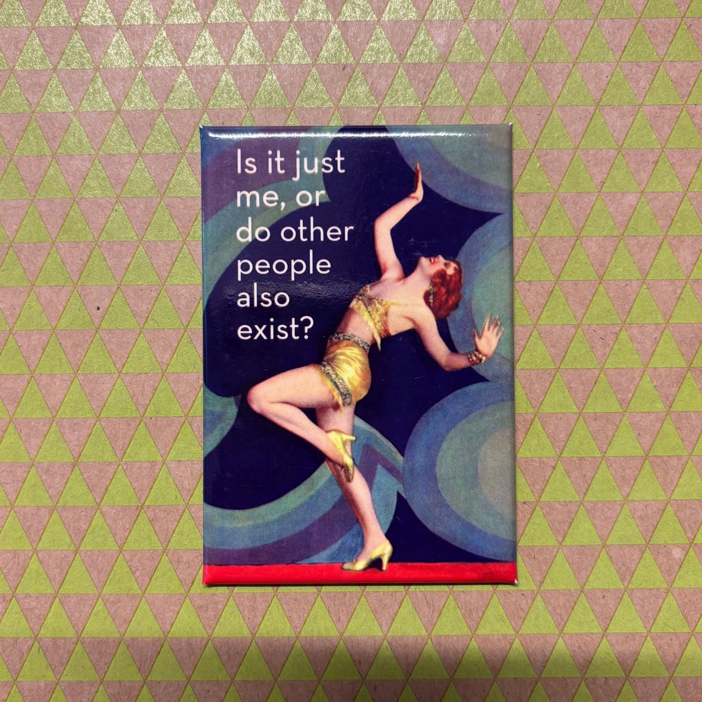 Is It Just Me, Or Do Other People Exist? Refrigerator Magnet | 3" x 2"