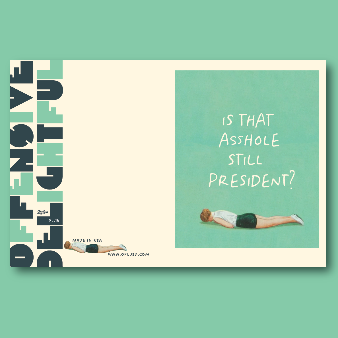 Is That Asshole Still President? Funny Political Card | Snarky Greeting Card