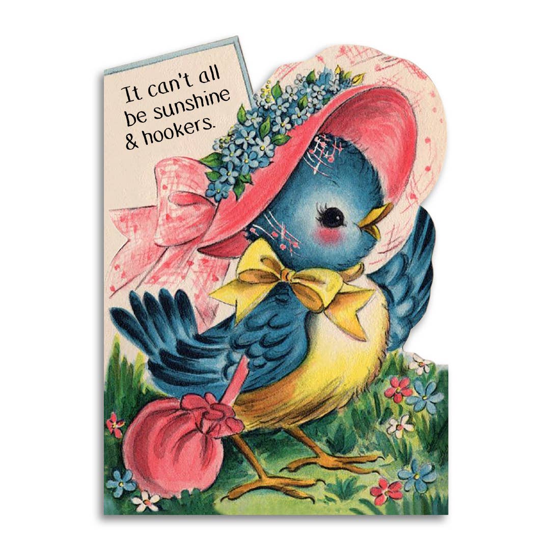 Vintage-style greeting card with a bird wearing a pink hat and holding a pink flower, with text 'It can't all be sunshine & hookers.'.