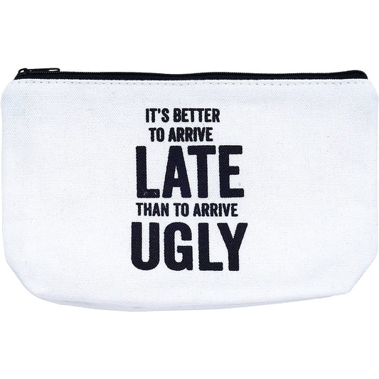It's Better To Arrive Late, Than To Arrive Ugly Canvas Zipper Pouch
