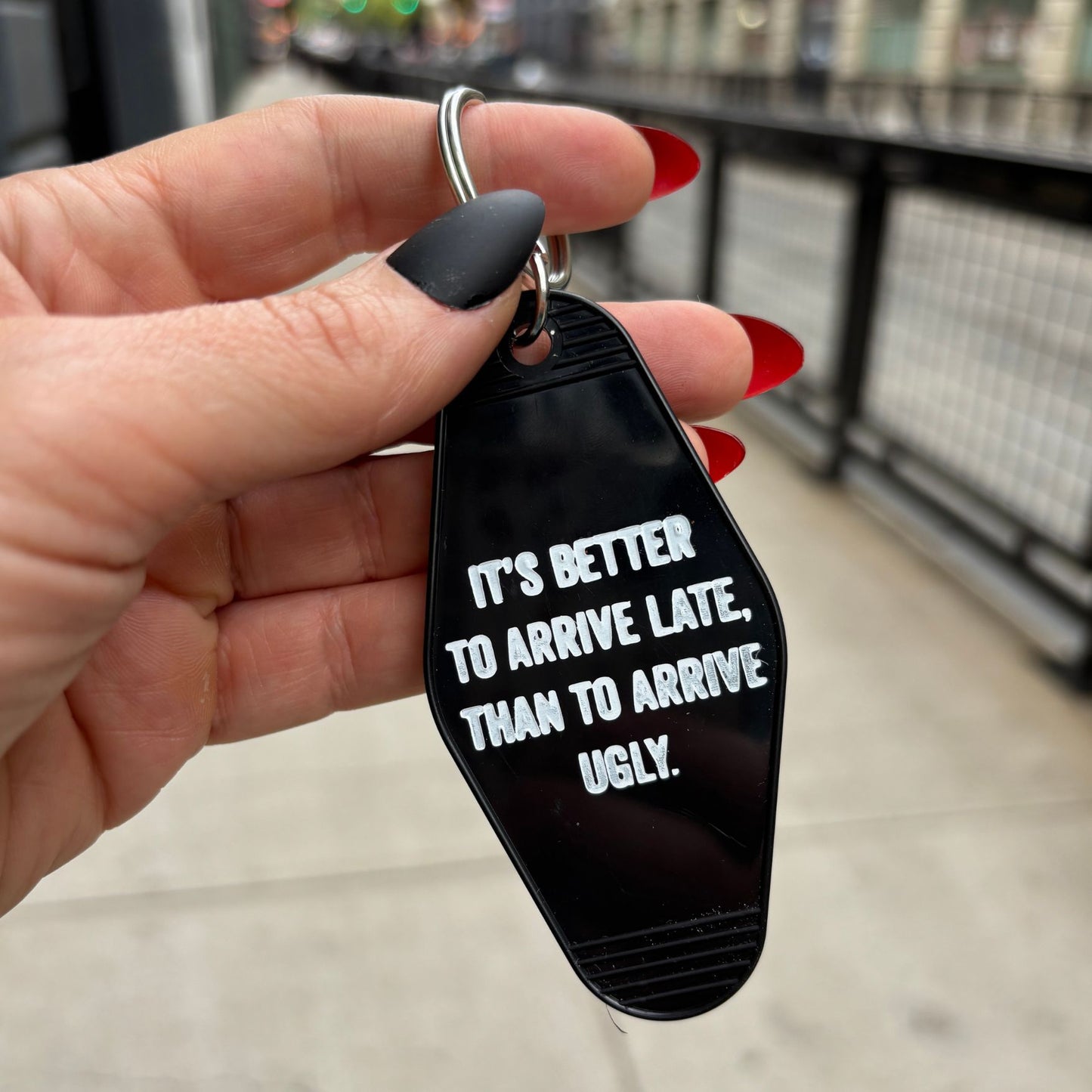 It's Better To Arrive Late, Than To Arrive Ugly Keychain in Black and White