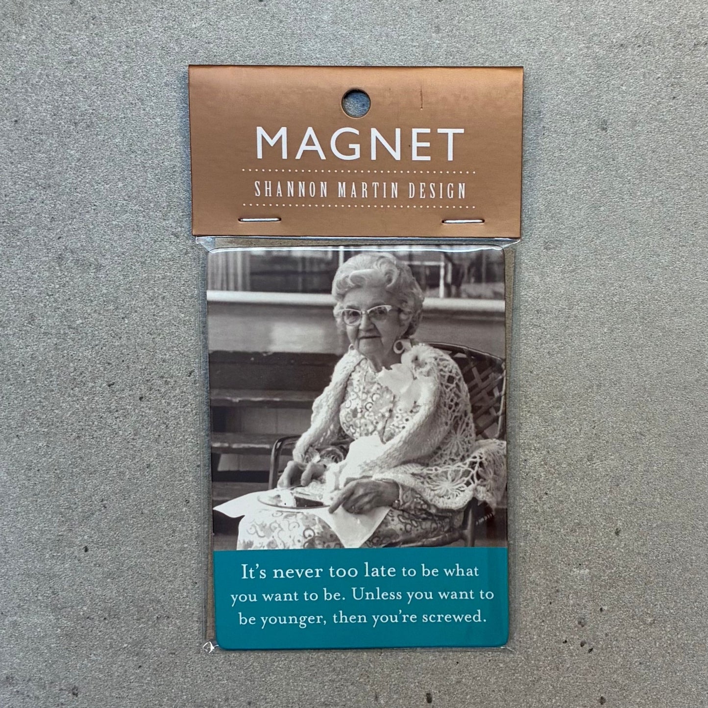 It's Never Too Late to be What You Want to be Rectangle Magnet