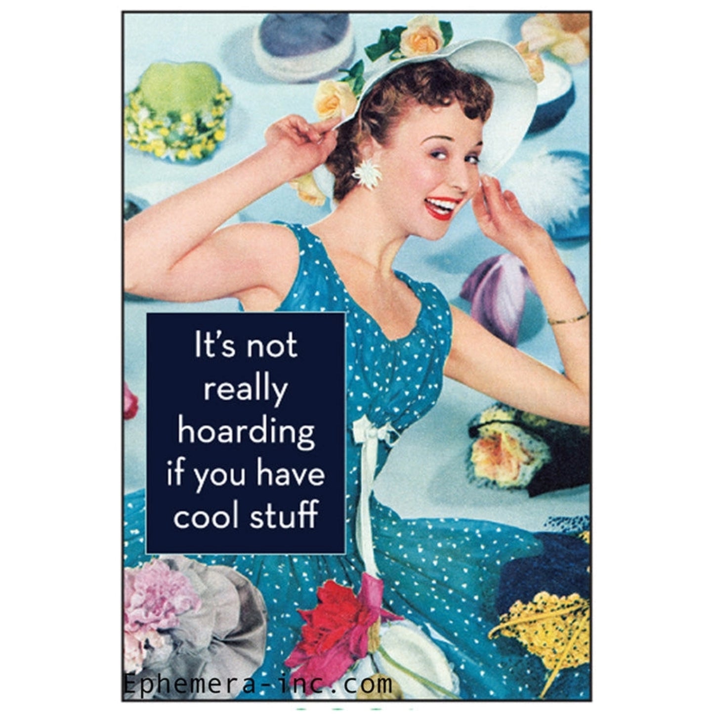 It's Not Really Hoarding If You Have Cool Stuff Fridge Magnet-Ephemera-The Bullish Store