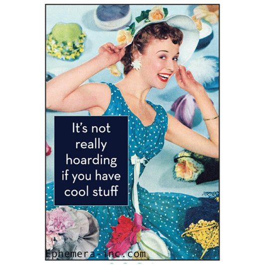 It's Not Really Hoarding If You Have Cool Stuff Fridge Magnet-Ephemera-The Bullish Store