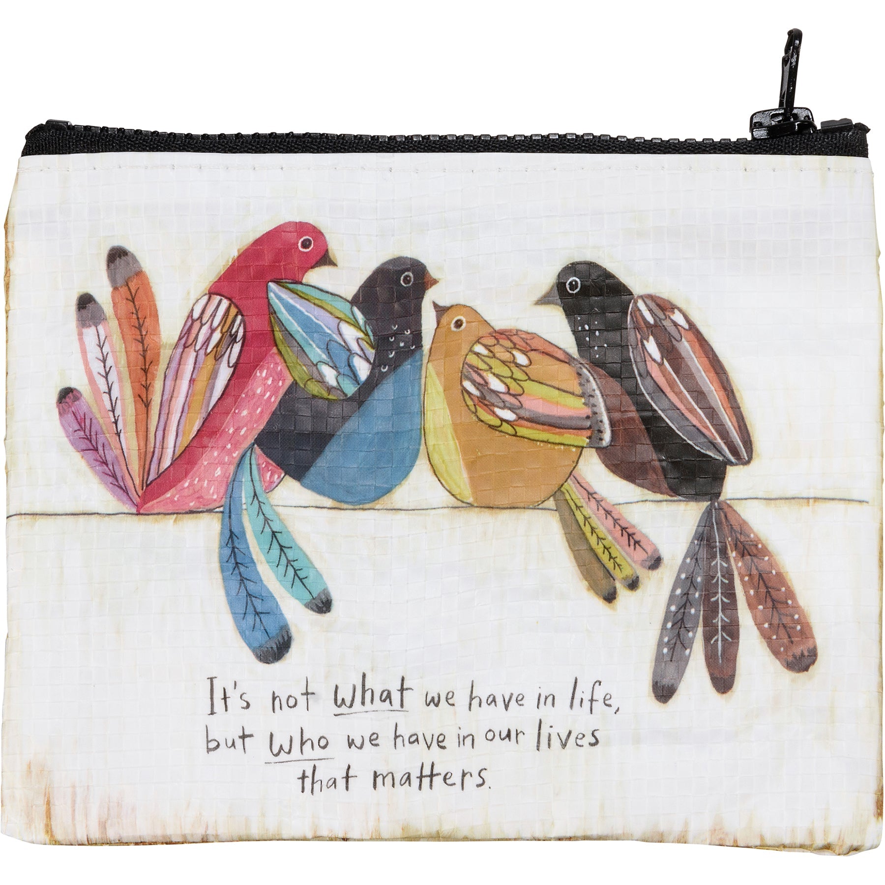 It's Not What We Have In Life, But Who We Have In Our Lives That Matters Zipper Wallet | Recycled Material Organizer Pouch | 5.25" x 4.25"