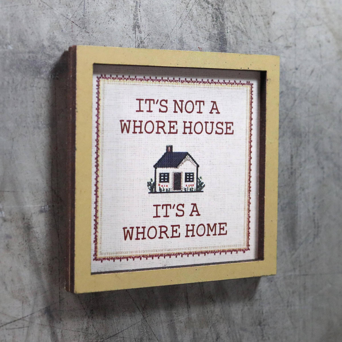 It's Not a Whore House It's a Whore Home | Funny Wooden Magnet-Bad Betty Greeting Co.-The Bullish Store