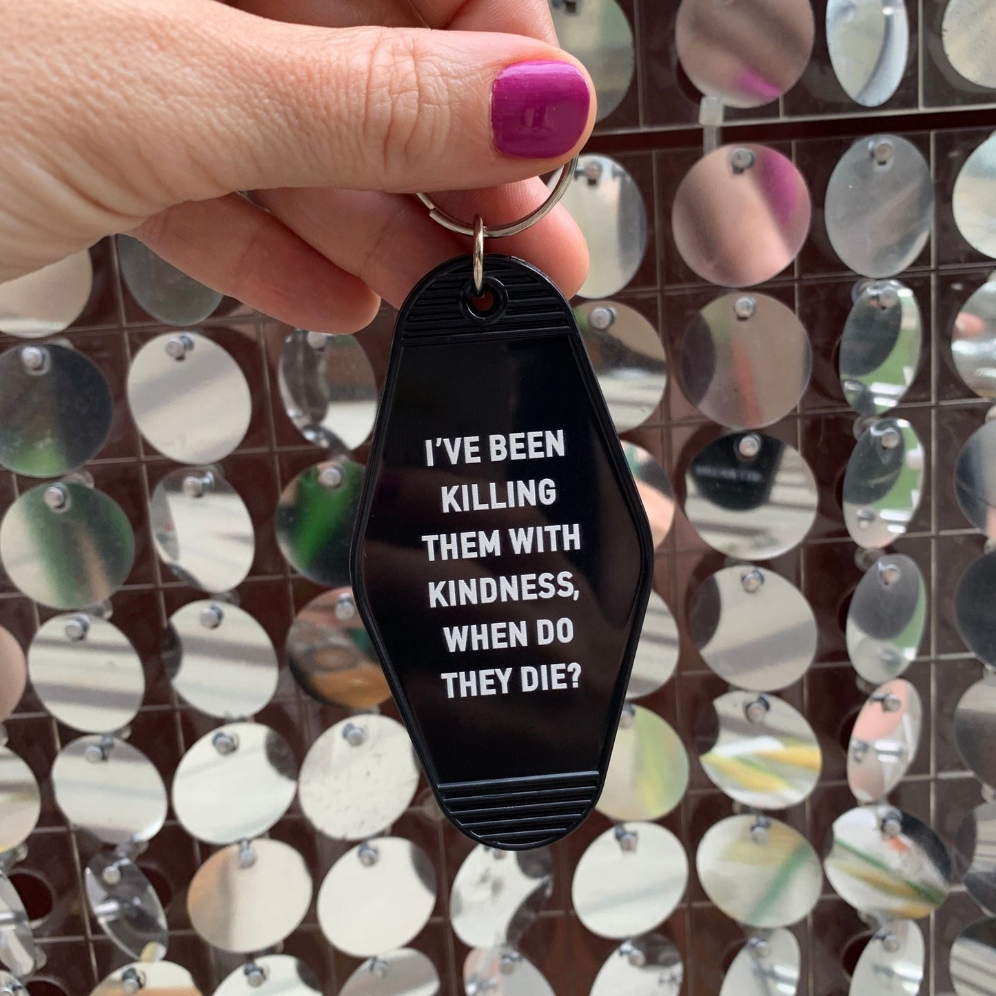 I’ve Been Killing Them With Kindness Motel Keychain