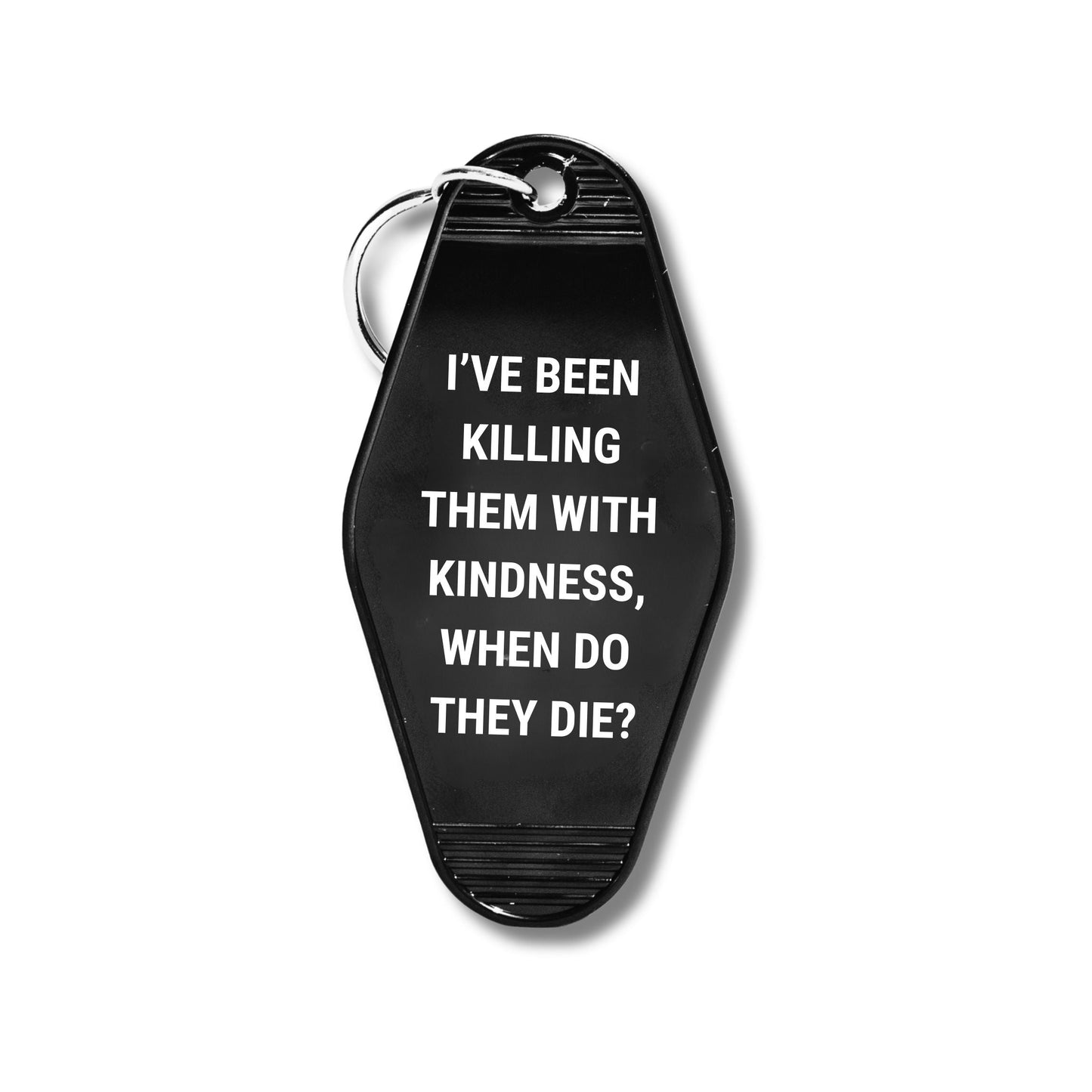 I’ve Been Killing Them With Kindness Motel Keychain