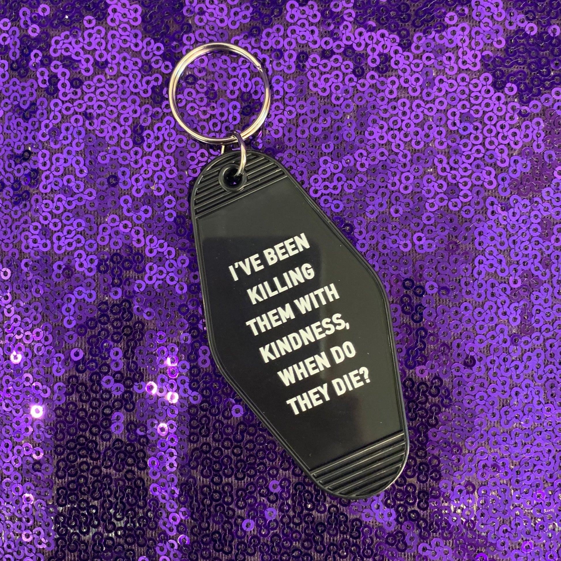 I’ve Been Killing Them With Kindness Motel Keychain