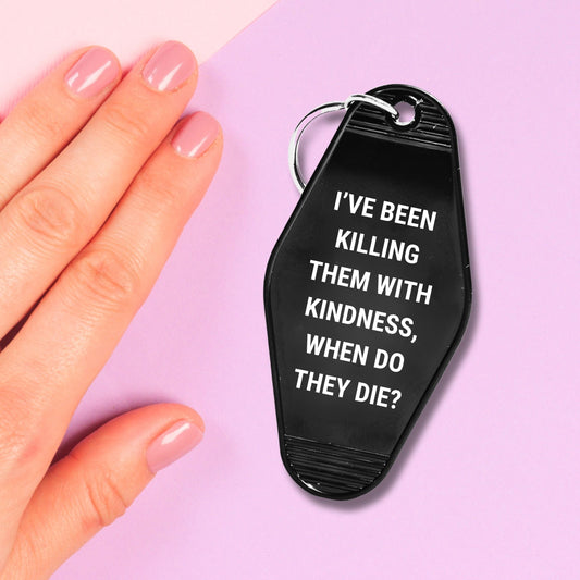 I’ve Been Killing Them With Kindness Motel Keychain