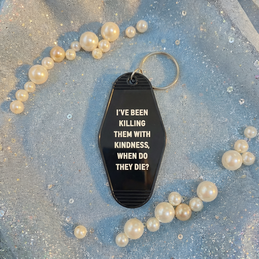 I’ve Been Killing Them With Kindness Motel Keychain