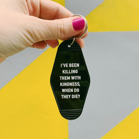 I’ve Been Killing Them With Kindness Motel Keychain