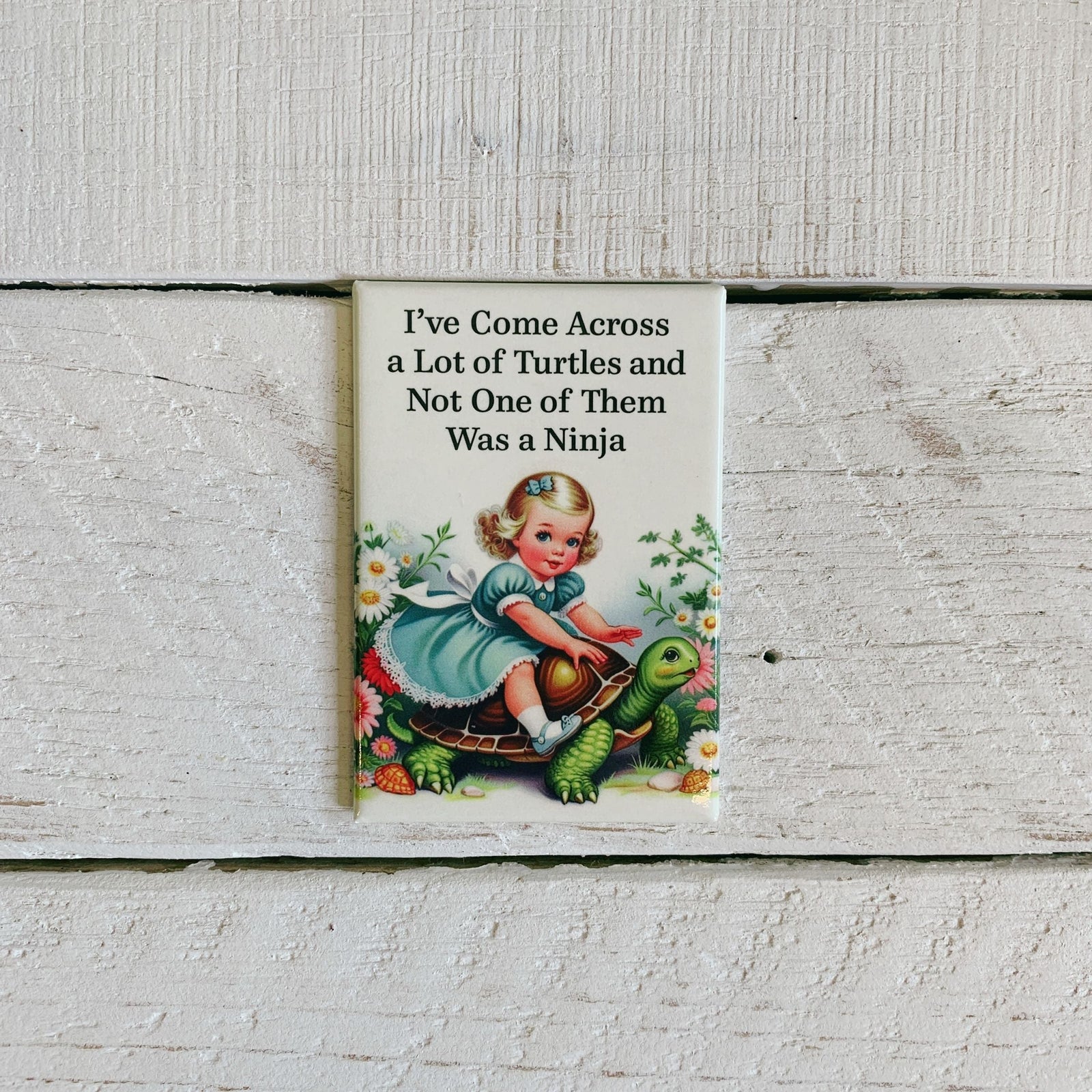 I've Come Across a Lot Of Turtles and Not One of Them Was a Ninja Rectangular Magnet | Fridge Magnetic Surface Magnet Decor | 3" x 2"