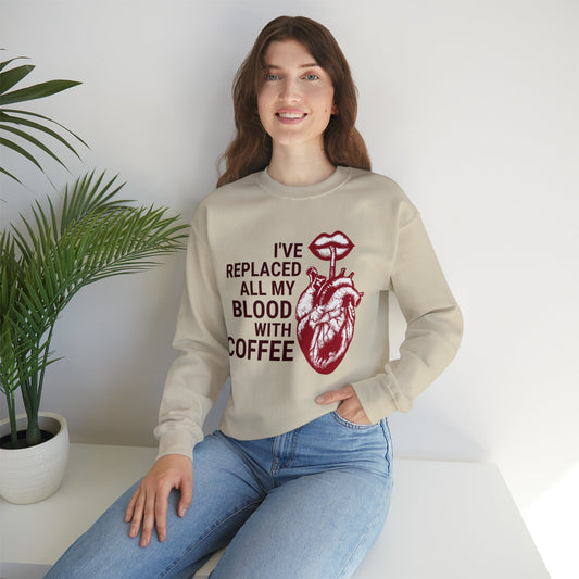 I've Replaced All My Blood With Coffee Unisex Heavy Blend™ Crewneck Sweatshirt Sizes SM-5XL | Plus Size Available