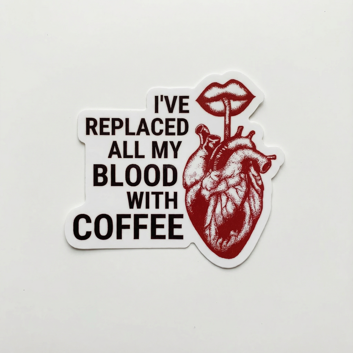 I've Replaced All My Blood With Coffee Vinyl Sticker | Coffee Lover